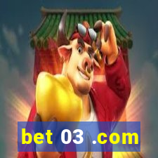 bet 03 .com